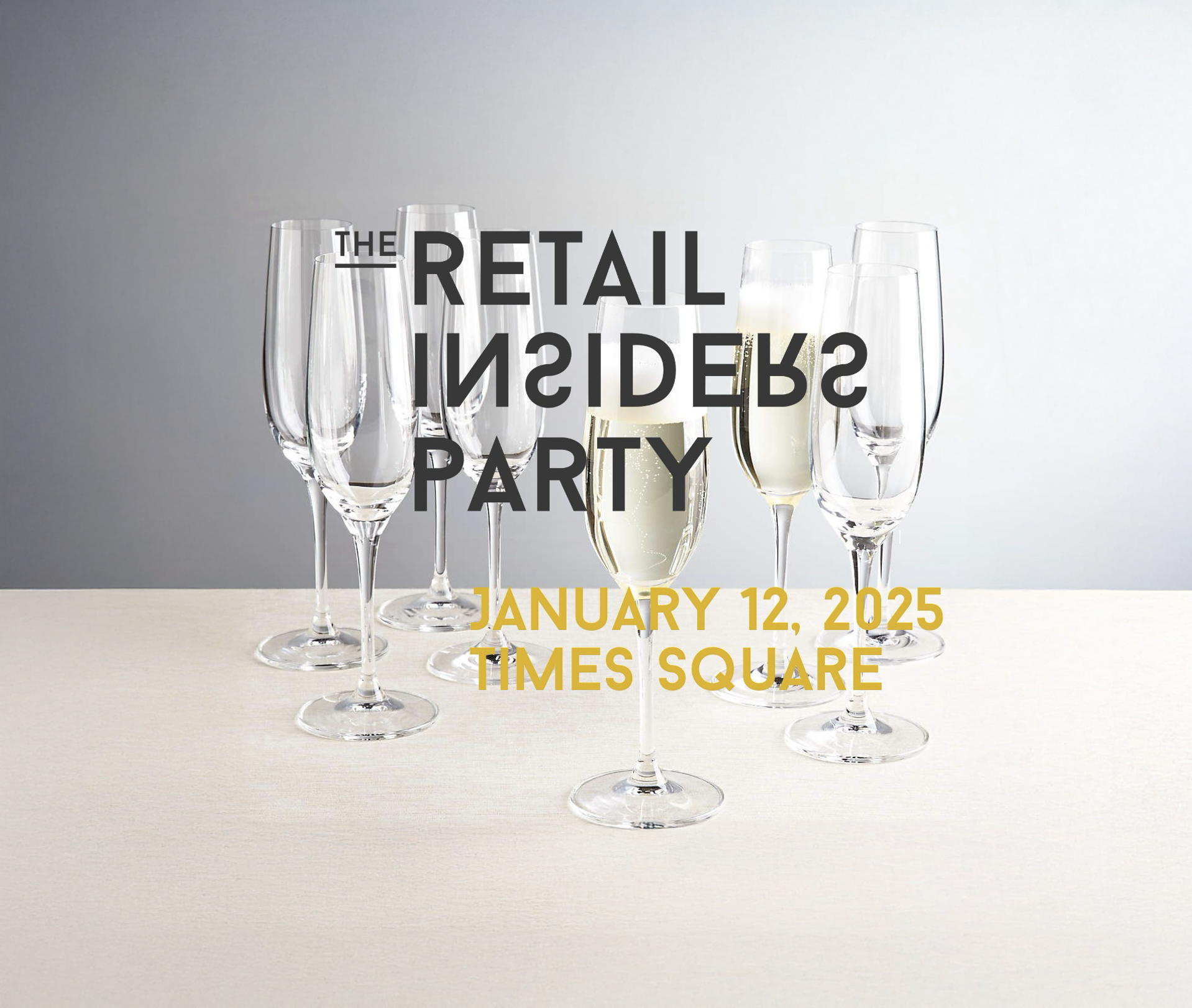 The Retail Insiders Party The Retail Insiders Party. January 12, 2025. Times Square.